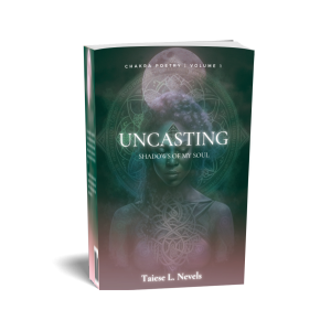 Uncasting Shadows of My Soul: Chakra Poetry, Volume 1