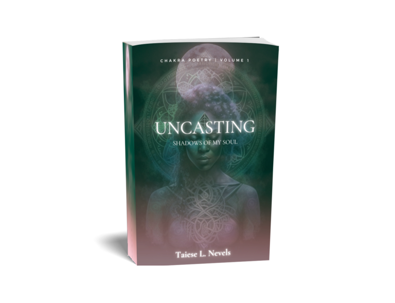 Uncasting Shadows of My Soul by Taiese L. Nevels